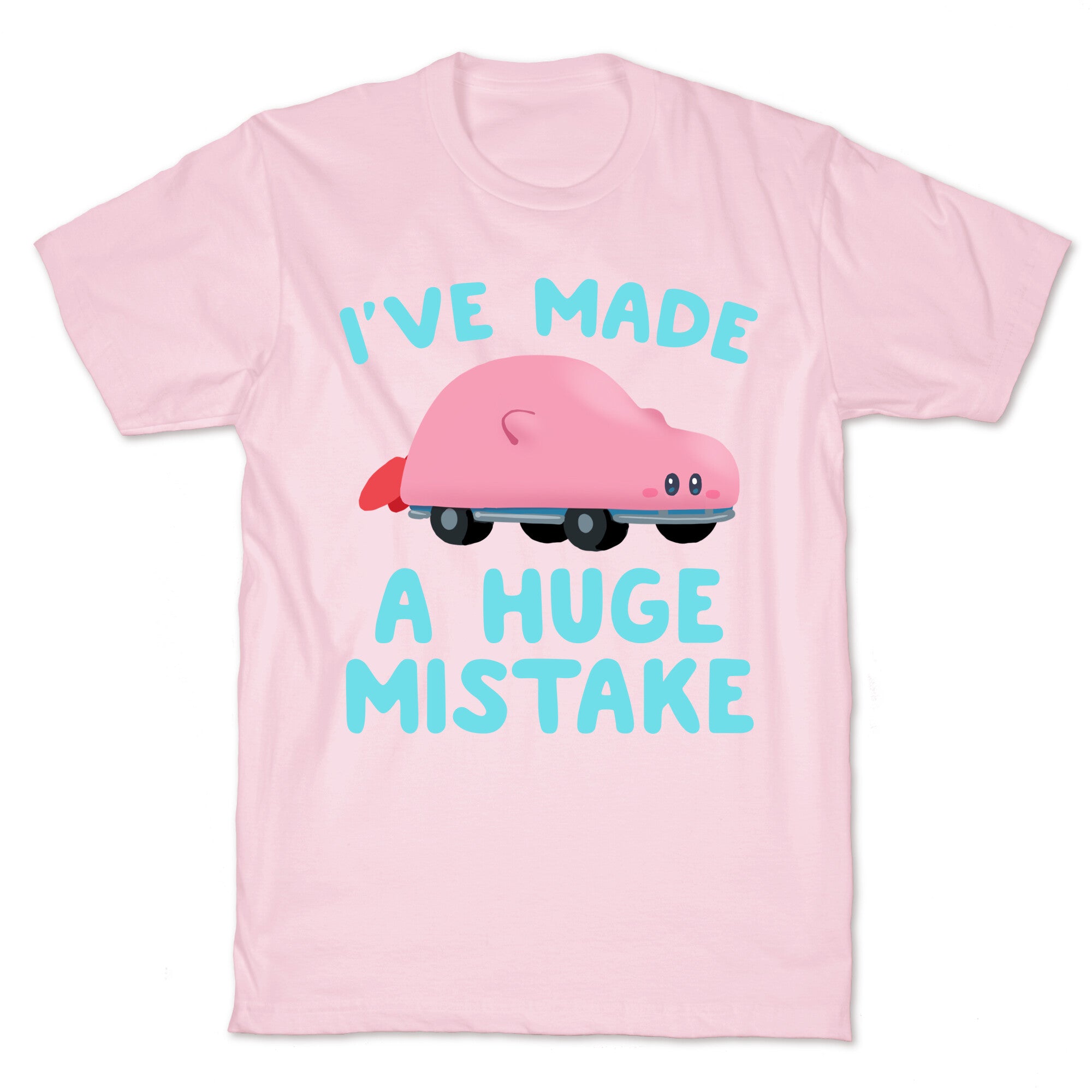I've made a Huge Mistake (Kirby Parody) T-Shirt